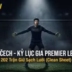 Thủ môn Petr Čech với kỷ lục giữ sạch lưới (clean sheet) 202 trận tại Ngoại hạng Anh trên chuyên trang TieuLam TV